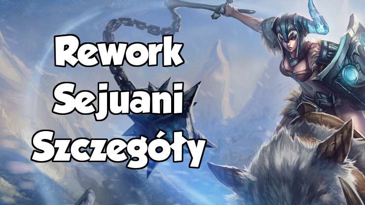 [Aktualizacja Tanków] Rework Sejuani – How2Play