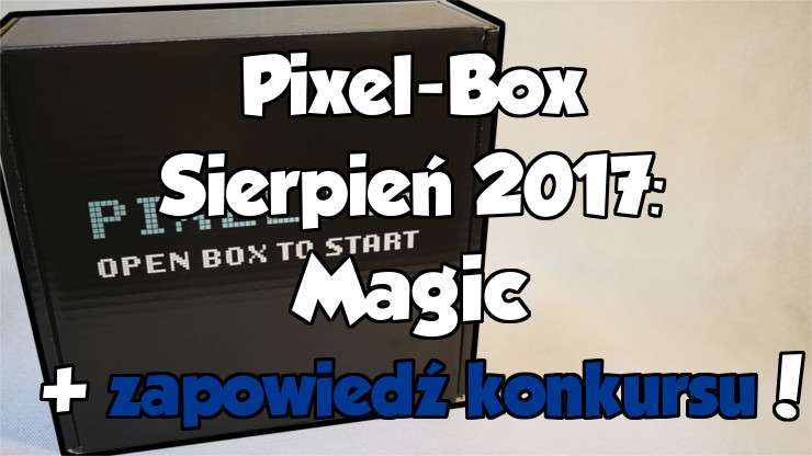 Pixel-Box Sierpień 2017: Magic + zapowiedź konkursu! – How2Play