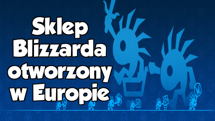 Sklep Blizzarda otworzony w Europie How2Play